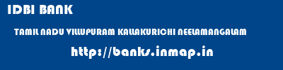 IDBI BANK  TAMIL NADU VILLUPURAM KALLAKURICHI NEELAMANGALAM  banks information 